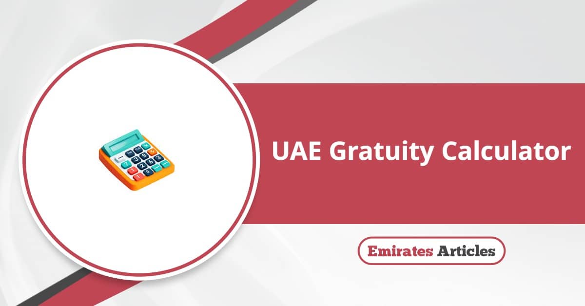 UAE Gratuity Calculator: End of Service Updated Guide 2025